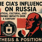 Unveiling the CIA's Century-Long Shadow: How US Intelligence Shaped Russia's Political, Cultural, and Economic Trajectory